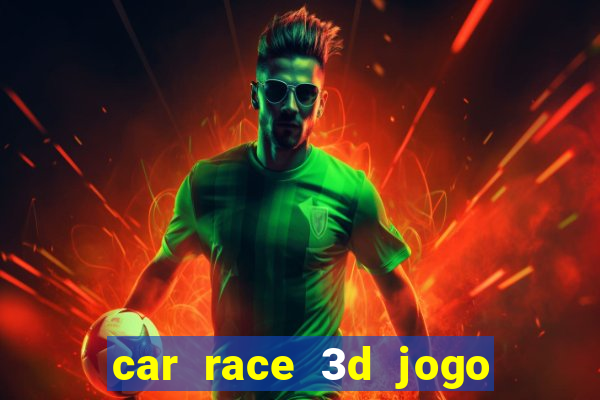 car race 3d jogo de carros